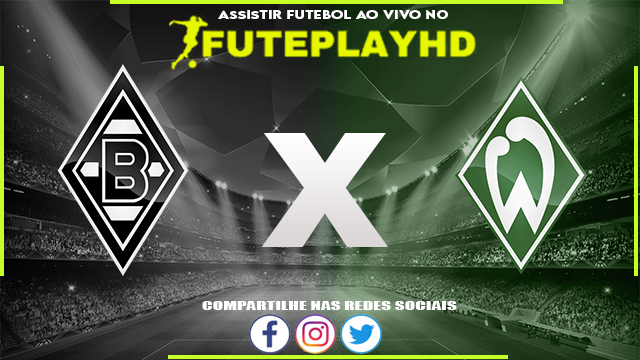Assistir Borussia M’gladbach x Werder Bremen AO VIVO Online 15/12/2023